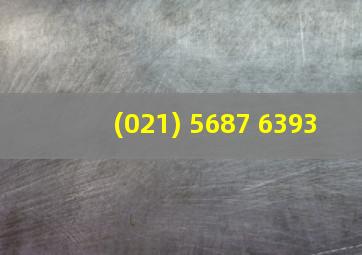 (021) 5687 6393